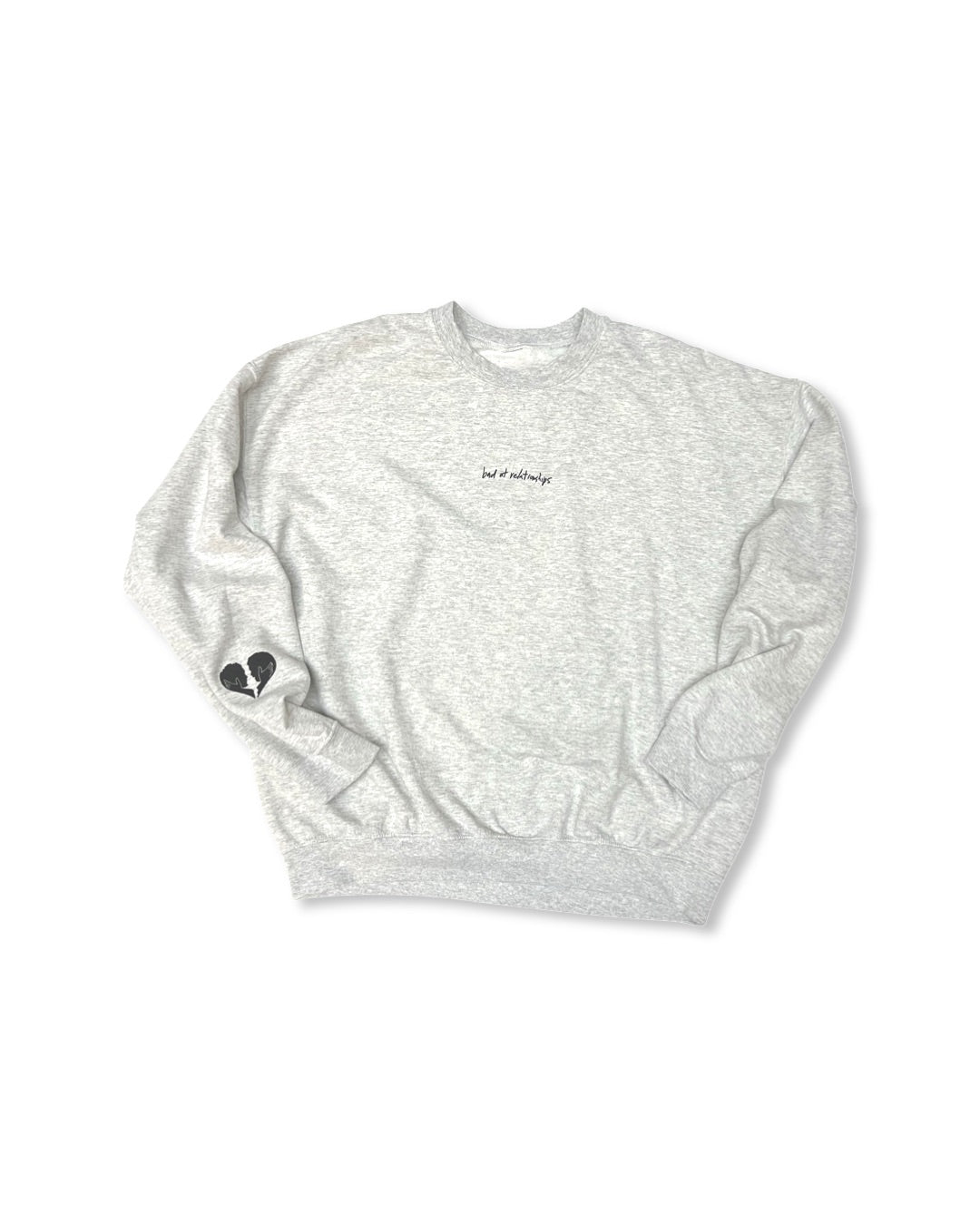 BAD AT RELATIONSHIPS CREWNECK SWEATSHIRT